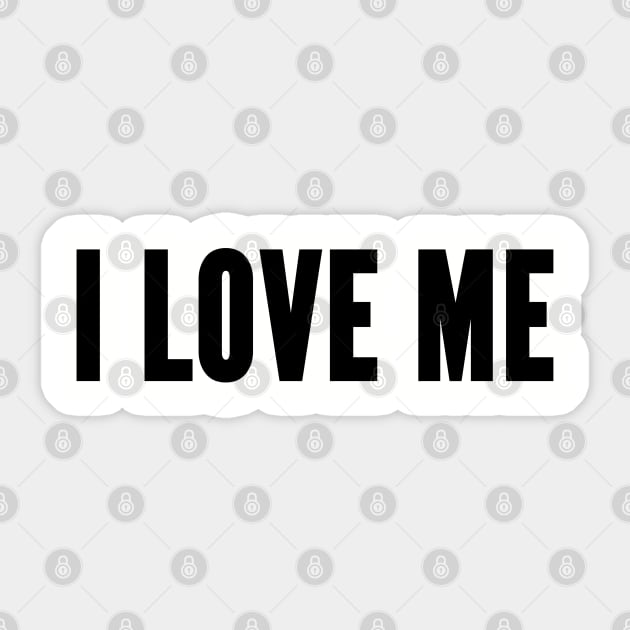 Silly - I Love Me - Cute Slogan Funny Statement Sticker by sillyslogans